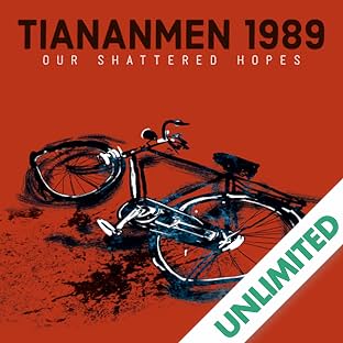 Tiananmen 1989: Our Shattered Hopes